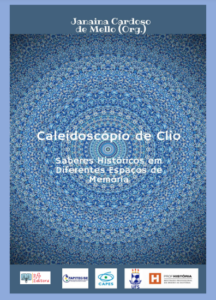 CALEIDOSCÓPIO DE CLIO: Saberes Históricos em Diferentes Espaços de Memória