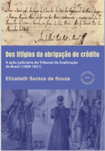 Dos litígios da obrigação de crédito: A ação judiciária do Tribunal da Suplicação do Brasil (1808-1821)