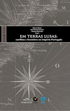 Em Terras Lusas Conflitos e Fronteiras no Império Português