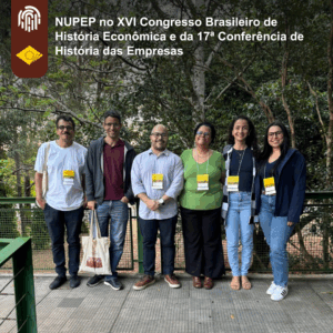 NUPEP participa do XVI Congresso Brasileiro de História Econômica & 17ª Conferência Internacional de História de Empresas