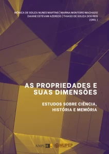 As Propriedades e Suas Dimensões: Estudos sobre ciência, história e memória.