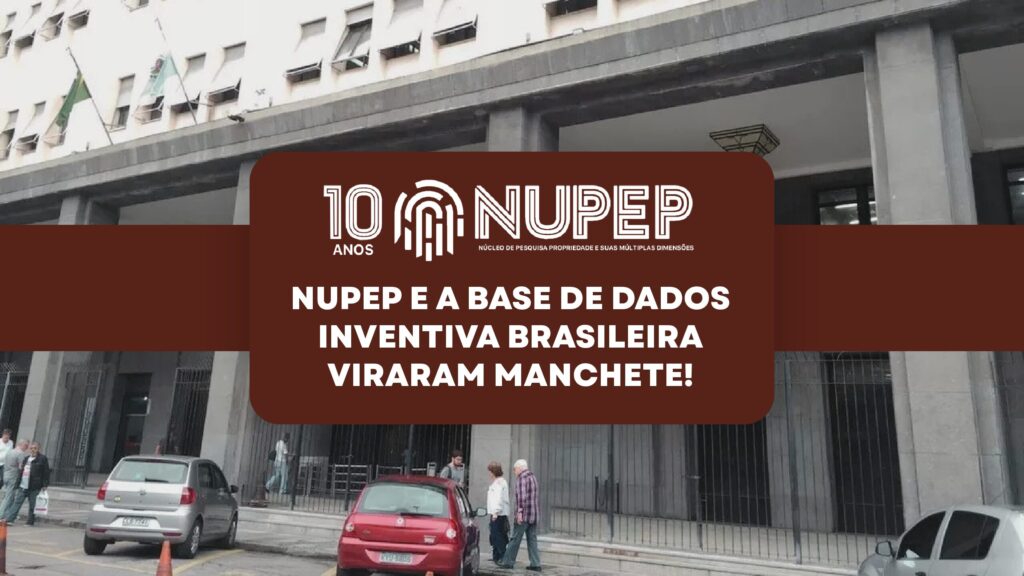 NUPEP e a Base de Dados Inventiva Brasileira viraram manchete!